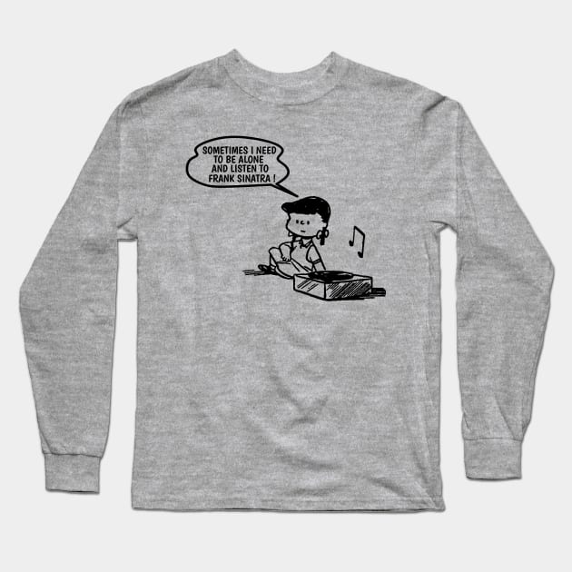 Frank Sinatra // Need To Listen Long Sleeve T-Shirt by Mother's Pray